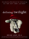 Defining Twilight (eBook): Vocabulary Workbook for Unlocking the SAT, ACT, GED, and SSAT